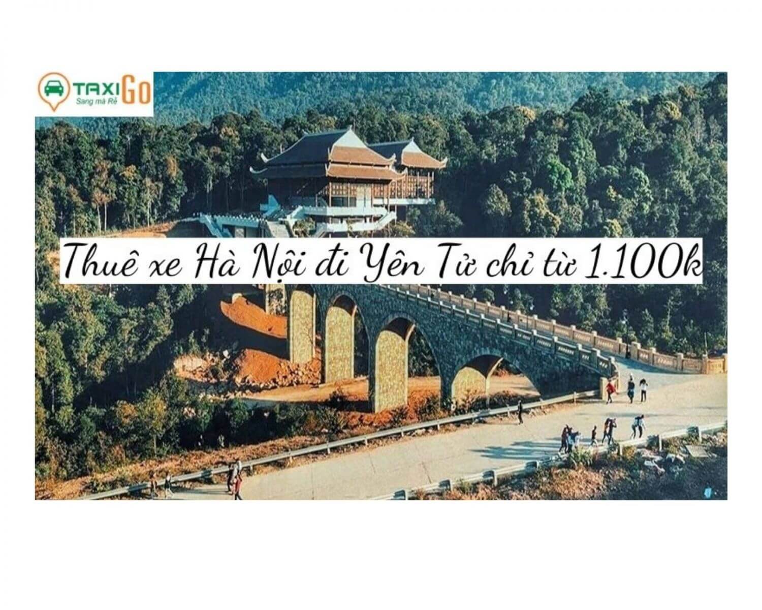 THUÊ XE riêng Hà Nội đi Yên Tử - Quảng Ninh chỉ từ 1.050k- TaxiGo.vn