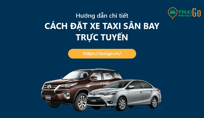 /upload/files/huong-dan-chi-tiet-cach-dat-xe-taxi-san-bay-truc-tuyen-qua-taxigo-moi-nhat-2025.png